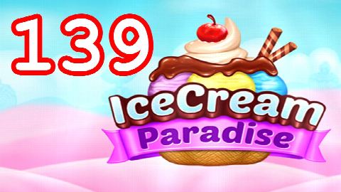 Ice Cream Paradise - Match 3 - Level 139 - Lösung Solution Walkthrough