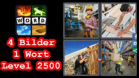 4 Bilder 1 Wort - Level 2500 - Schreiner, Dachdecker, Lagerist - Lösung
