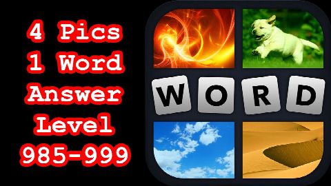 4 Pics 1 Word - Level 985-999 - Hit level 1000! - Answers Walkthrough