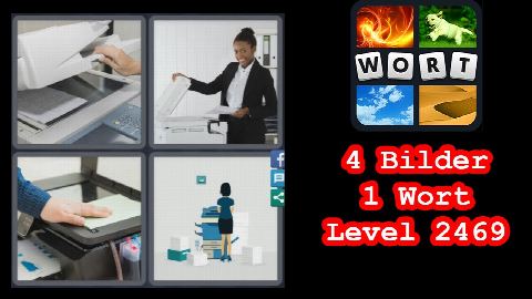 4 Bilder 1 Wort - Level 2469 - Kopierer, Frau, Blatt - Lösung