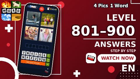 4 Pics 1 Word – Level 801–900 Answers | All Solutions (Update: 2026)