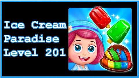 Ice Cream Paradise - Match 3 - Level 201 - Lösung Solution Walkthrough
