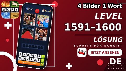 4 Bilder 1 Wort – Level 1591–1600 gelöst | Alle Lösungen (Update: 2026)