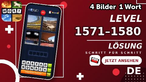 4 Bilder 1 Wort – Level 1571–1580 gelöst | Alle Lösungen (Update: 2026)