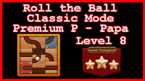 Roll the Ball Papa Level 8 (Classic - Premium P) - Lösung Solution Walkthrough
