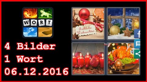 4 Bilder 1 Wort - Tägliches Rätsel - Weihnachten 2016 - 06.12.2016 - 6.12.2016 - 6. Dezember 2016