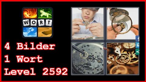 4 Bilder 1 Wort - Level 2592 - Uhr, Uhrwerk - Lösung