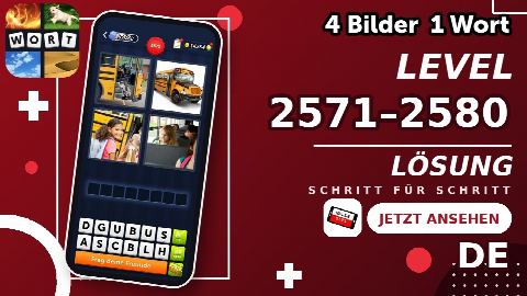 4 Bilder 1 Wort – Level 2571–2580 gelöst | Alle Lösungen (Update: 2026)