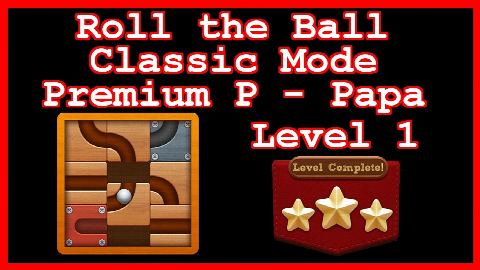 Roll the Ball Papa Level 1 (Classic - Premium P) - Lösung Solution Walkthrough