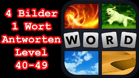 4 Bilder 1 Wort - Level 40-49 - Erreiche Level 50 - Lösungen Antworten