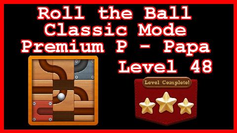 Roll the Ball Papa Level 48 (Classic - Premium P) - Lösung Solution Walkthrough