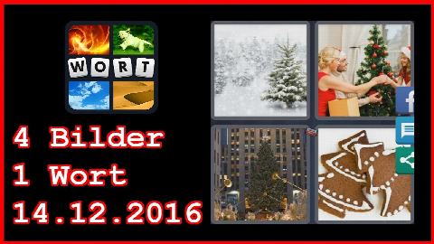 4 Bilder 1 Wort - Tägliches Rätsel - Weihnachten 2016 - 14.12.2016 - 14.12.2016 - 14. Dezember 201