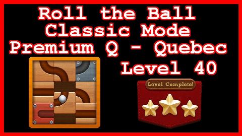 Roll the Ball Quebec Level 40 (Classic - Premium Q) - Lösung Solution Walkthrough