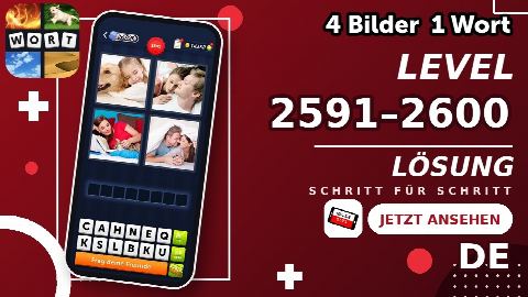 4 Bilder 1 Wort – Level 2591–2600 gelöst | Alle Lösungen (Update: 2026)
