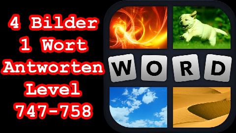 4 Bilder 1 Wort - Level 747-758 - Löse 4 Rätsel aus dem Bereich - Lösungen Antworten