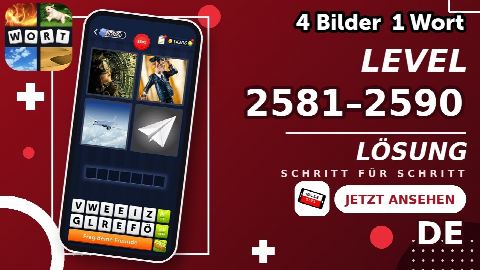 4 Bilder 1 Wort – Level 2581–2590 gelöst | Alle Lösungen (Update: 2026)