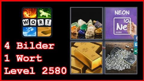 4 Bilder 1 Wort - Level 2580 - Steine, Gold, Silber, Element - Lösung