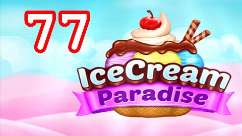 Ice Cream Paradise - Match 3 - Level 77 - Lösung Solution Walkthrough