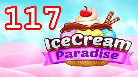 Ice Cream Paradise - Match 3 - Level 117 - Lösung Solution Walkthrough