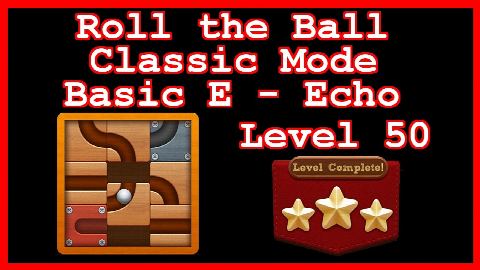 Roll the Ball Echo Level 50 (Classic - Basic E) - Lösung Solution Walkthrough