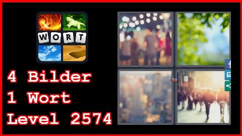 4 Bilder 1 Wort - Level 2574 - verschwommen, Bilder, Menschen - Lösung