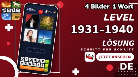 4 Bilder 1 Wort – Level 1931–1940 gelöst | Alle Lösungen (Update: 2026)