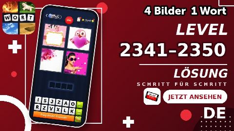 4 Bilder 1 Wort – Level 2341–2350 gelöst | Alle Lösungen (Update: 2026)