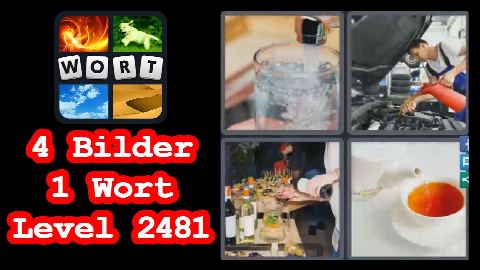 4 Bilder 1 Wort - Level 2481 - Öl, Wein, Wasser, Tee - Lösung