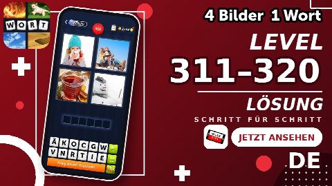 4 Bilder 1 Wort – Level 311–320 gelöst | Alle Lösungen (Update: 2026)